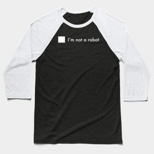 I’m Not A Robot Baseball T-Shirt